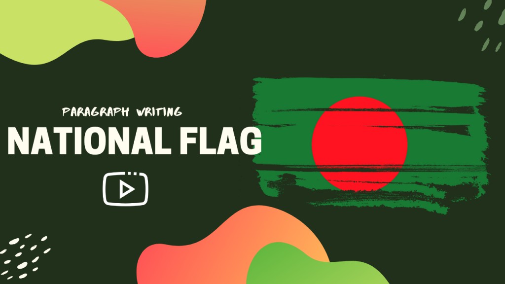 OUR NATIONAL FLAG, The national Flag of Bangladesh, FKENGLISH